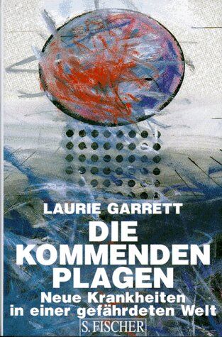 Laurie Garrett - Die kommenden Plagen. Neue Krankheiten in einer gefährdeten Welt - Preis vom 09.10.2026 07:28:09 h