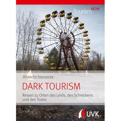 Tourism NOW: Dark Tourism, Taschenbuch von Albrecht Steinecke, Uvk