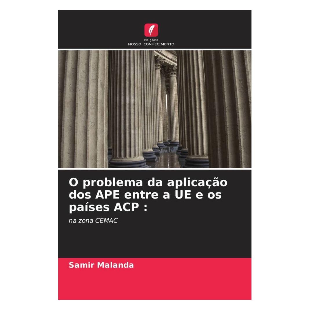 Edicoes Nosso Conhecimento O problema da aplicação dos APE entre a UE e os países ACP : (Portugiesisch, Softcover, Samir Malanda) (56800229)