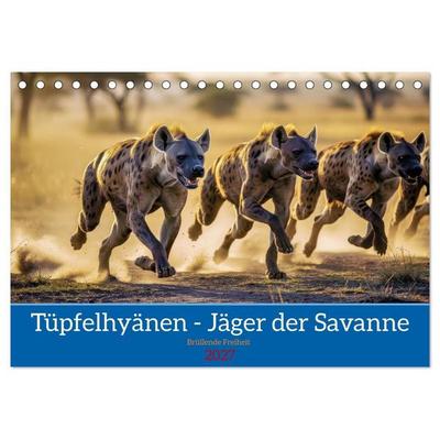 Tüpfelhyänen - Jäger der Savanne (Tischkalender 2027 DIN A5 quer), CALVENDO Monatskalender
