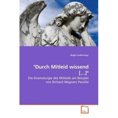 Lindermayr, B: 'Durch Mitleid wissend [...]'; Taschenbuch von Birgit Lindermayr, VDM, 978-3-639-20728-6