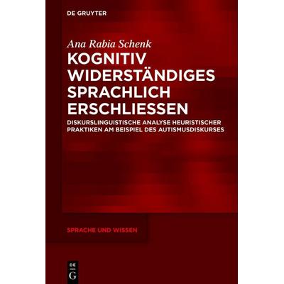 Kognitiv Widerständiges sprachlich erschließen, Gebundene Ausgabe von Ana Rabia Schenk, De Gruyter, 978-3-11-170981-9