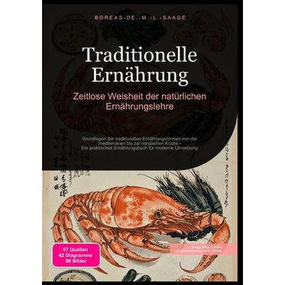 Ernährung (DE) / Traditionelle Ernährung: Zeitlose Weisheit der natürlichen Ernährungslehre, Taschenbuch von Boreas De. M. L. Saage, Epubli,