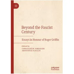 Beyond the Fascist Century, Fachbücher von Aristotle Kallis, Constantin Iordachi