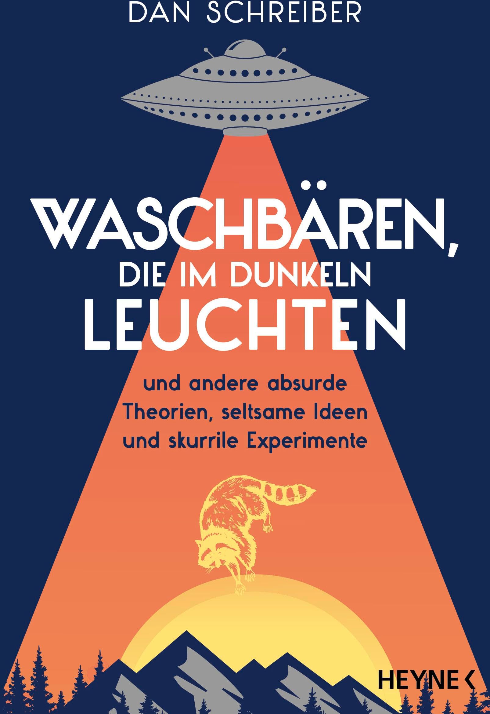 Dan Schreiber - Waschbären, die im Dunkeln leuchten: und andere absurde Theorien, seltsame Ideen und skurrile Experimente - Preis vom 10.10.2026 11:48:34 h
