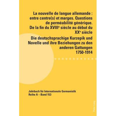 La nouvelle de langue allemande : entre centre(s) et marges. Questions de perméabilité générique. De la fin du XVIIIème siècle au début du XXème