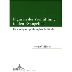 Figuren der Vermittlung in den Evangelien, Sachbücher von Lorenz Wilkens
