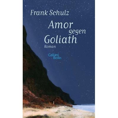 Amor gegen Goliath, Gebundene Ausgabe von Frank Schulz, Galiani Berlin ein Imprint von Kiepenheuer & Witsch, 978-3-86971-237-6