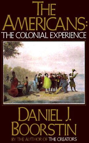 Boorstin, Daniel J. - The Americans: The Colonial Experience (Americans Trilogy) - Preis vom 09.10.2026 07:28:09 h