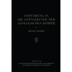 Einführung in die Gefügekunde der Geologischen Körper, Fachbücher von Bruno Sander