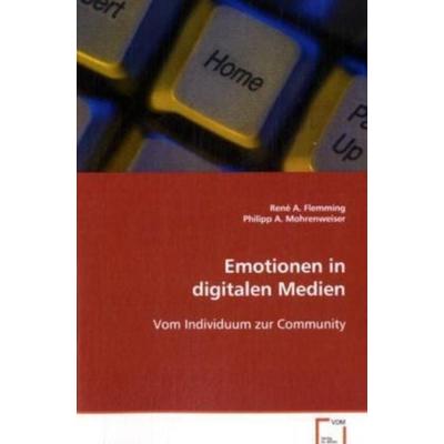 Flemming René A.: Emotionen in digitalen Medien, Taschenbuch von René A. Flemming, VDM, 978-3-8364-8970-6