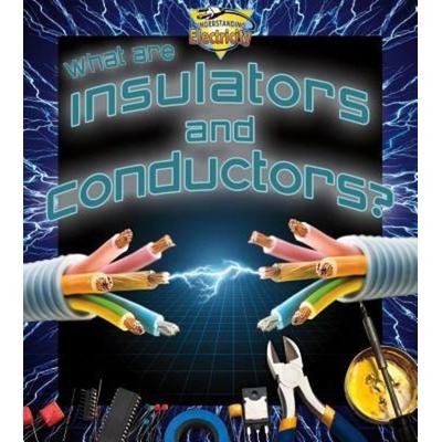 What Are Insulators and Conductors?, Taschenbuch von Jessica Pegis, Crabtree, 978-0-7787-2083-6