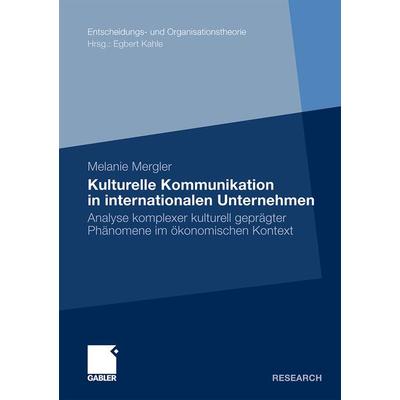 Kulturelle Kommunikation in internationalen Unternehmen, Taschenbuch von Melanie Mergler, Betriebswirtschaftlicher Verlag Gabler, 978-3-8349-2865-8