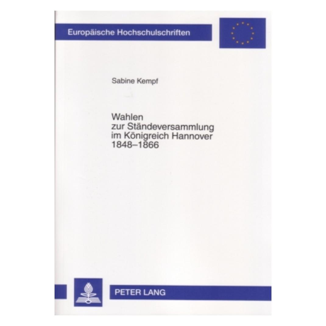Peter Lang Wahlen zur Ständeversammlung im Königreich Hannover 1848-1866 (Deutsch, Softcover, Sabine Kempf) (7213677)