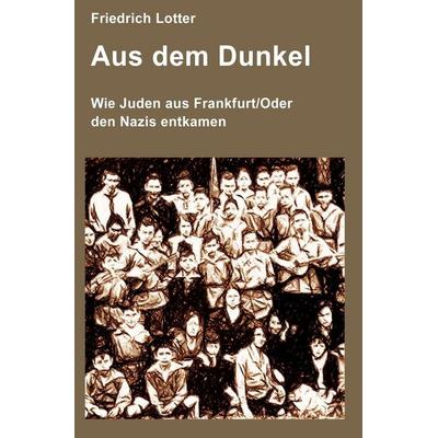 Aus dem Dunkel, Taschenbuch von Johann Christian Lotter,Friedrich Lotter, Independently Published