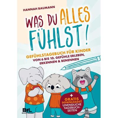 Gefühlstagebuch für Kinder von 6 bis 10 - WAS DU ALLES FÜHLST! Gefühle erleben, erkennen & benennen, Taschenbuch von Hannah Baumann, Books for Life