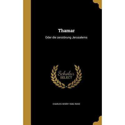 Thamar, Gebundene Ausgabe von Charles Henry Rohe, Creative Media Partners, LLC, 978-1-363-98890-7
