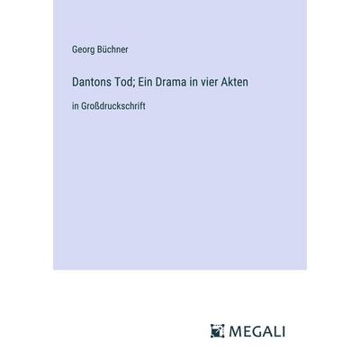 Dantons Tod; Ein Drama in vier Akten, Taschenbuch von Georg Büchner, Megali Verlag, 978-3-387-03832-3