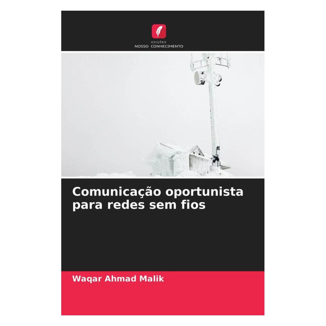 Edicoes Nosso Conhecimento Comunicação oportunista para redes sem fios (Softcover, Waqar Ahmad Malik) (51460651)