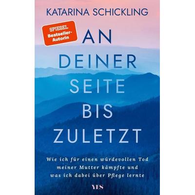 An deiner Seite bis zuletzt, Taschenbuch von Katarina Schickling, Yes Publishing, 978-3-96905-461-1