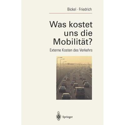 Was kostet uns die Mobilität?, Taschenbuch von Peter Bickel,Rainer Friedrich, Springer Berlin, 978-3-540-58035-5