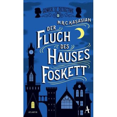 Der Fluch des Hauses Foskett, Gebundene Ausgabe von M.R.C. Kasasian, Atlantik Verlag