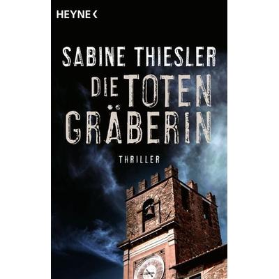 Die Totengräberin, Taschenbuch von Sabine Thiesler, Heyne