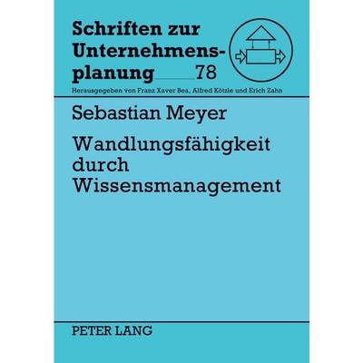 Wandlungsfähigkeit durch Wissensmanagement, Taschenbuch von Sebastian Meyer, Peter Lang GmbH, Internationaler Verlag der Wissenschaften,