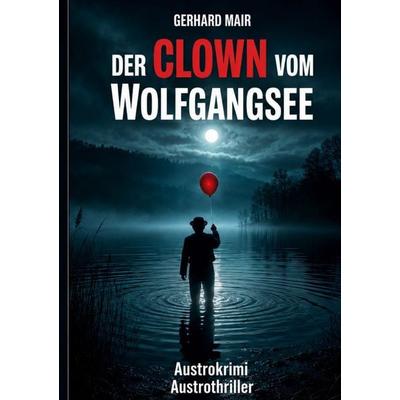 Der Clown vom Wolfgangsee, Taschenbuch von Gerhard Mair, BoD – Books on Demand, 978-3-696-36678-0
