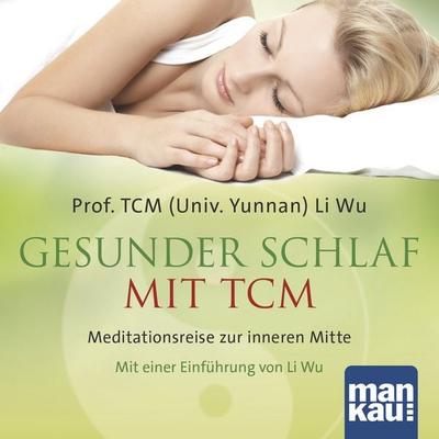 Gesunder Schlaf mit TCM (Audio-CD) - TCM (Univ. Yunnan) Li Wu, CD, 9783863742171