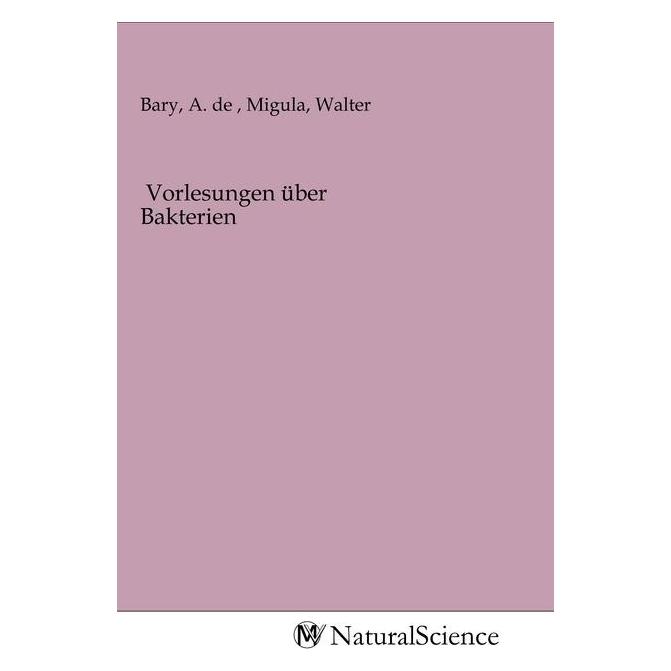 MV-NaturalScience Vorlesungen über Bakterien (Deutsch, Softcover, A. de Bary, Walter Migula) (56148325)