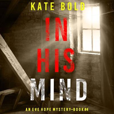 In His Mind (An Eve Hope FBI Suspense Thriller—Book 4) - Kate Bold, Audio, 9781094328973