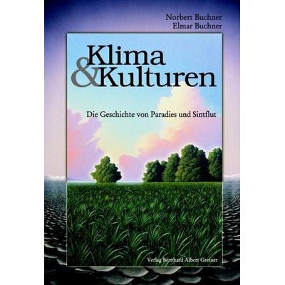 Klima und Kulturen, Paperback von Norbert Buchner,Elmar Buchner, Greiner, Bernhard A, 978-3-86705-036-4