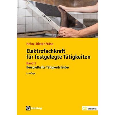 Elektrofachkraft für festgelegte Tätigkeiten, Taschenbuch von Heinz-Dieter Fröse, Hüthig, 978-3-8101-0673-5