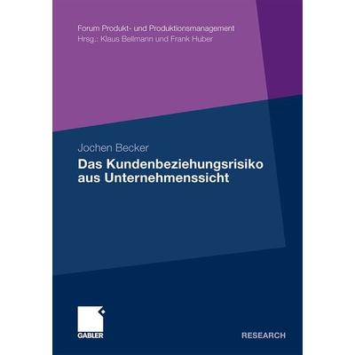 Das Kundenbeziehungsrisiko aus Unternehmenssicht, Taschenbuch von Jochen Becker, Betriebswirtschaftlicher Verlag Gabler, 978-3-8349-1522-1