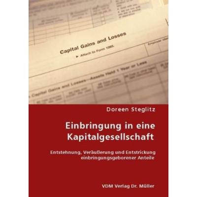 Einbringung in eine Kapitalgesellschaft, Taschenbuch von Doreen Steglitz, VDM, 978-3-8364-4940-3