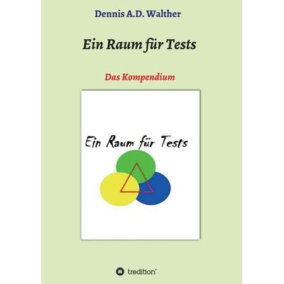 Ein Raum für Tests, Taschenbuch von Dennis A.D. Walther, Tredition, 978-3-347-36182-9