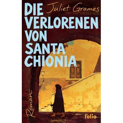 Die Verlorenen von Santa Chionia, Gebundene Ausgabe von Juliet Grames, Folio, 978-3-85256-934-5