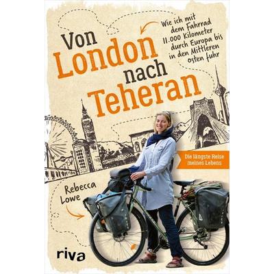 Von London nach Teheran, Gebundene Ausgabe von Rebecca Lowe, Riva, 978-3-7423-1442-0