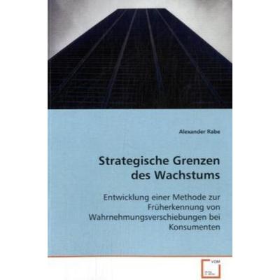 Rabe Alexander: Strategische Grenzen des Wachstums, Taschenbuch von Alexander Rabe, VDM, 978-3-639-07509-0