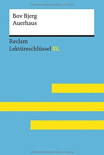 Eva-Maria Scholz - Auerhaus von Bov Bjerg: Lektüreschlüssel mit Inhaltsangabe, Interpretation, Prüfungsaufgaben mit Lösungen, Lernglossar. (Reclam Lektüreschlüssel XL) - Preis vom 11.10.2026 15:43:13 h
