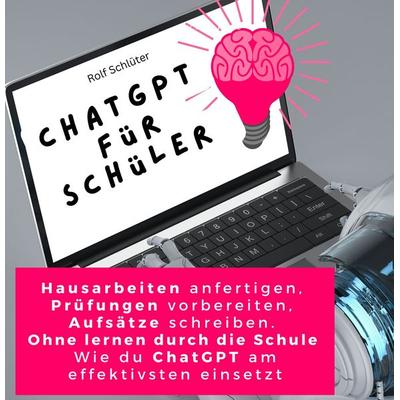 ChatGPT für Schüler, Taschenbuch von Rolf Schlüter, 27amigos, 978-3-7505-3490-2