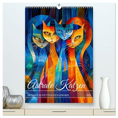 Astrale Katzen - Abstrakte Kunst für Katzenliebhaber (hochwertiger Premium Wandkalender 2027 DIN A2 hoch), Kunstdruck in Hochglanz