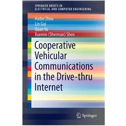Cooperative Vehicular Communications in the Drive-thru Internet, Fachbücher von Xuemin Sherman Shen, Haibo Zhou, Quan Yu, Lin Gui