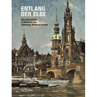 Entlang der Elbe, Taschenbuch von Harald Marx,Hans Friedrich, Sax, 978-3-86729-310-5