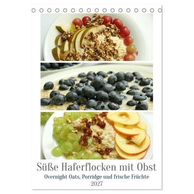 Süße Haferflocken mit Obst (Tischkalender 2027 DIN A5 hoch), CALVENDO Monatskalender