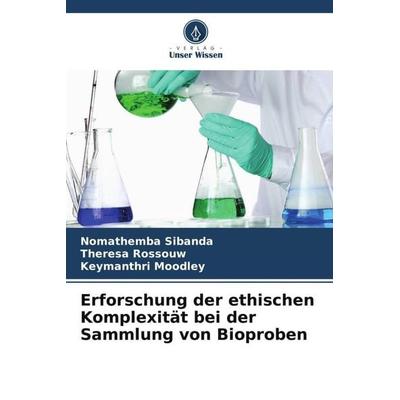 Erforschung der ethischen Komplexität bei der Sammlung von Bioproben, Taschenbuch von Nomathemba Sibanda,Theresa Rossouw,Keymanthri Moodley, Verlag