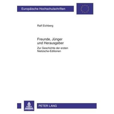 Freunde, Juenger und Herausgeber, Taschenbuch von Ralf Eichberg, Peter Lang GmbH, Internationaler Verlag der Wissenschaften, 978-3-631-59599-2