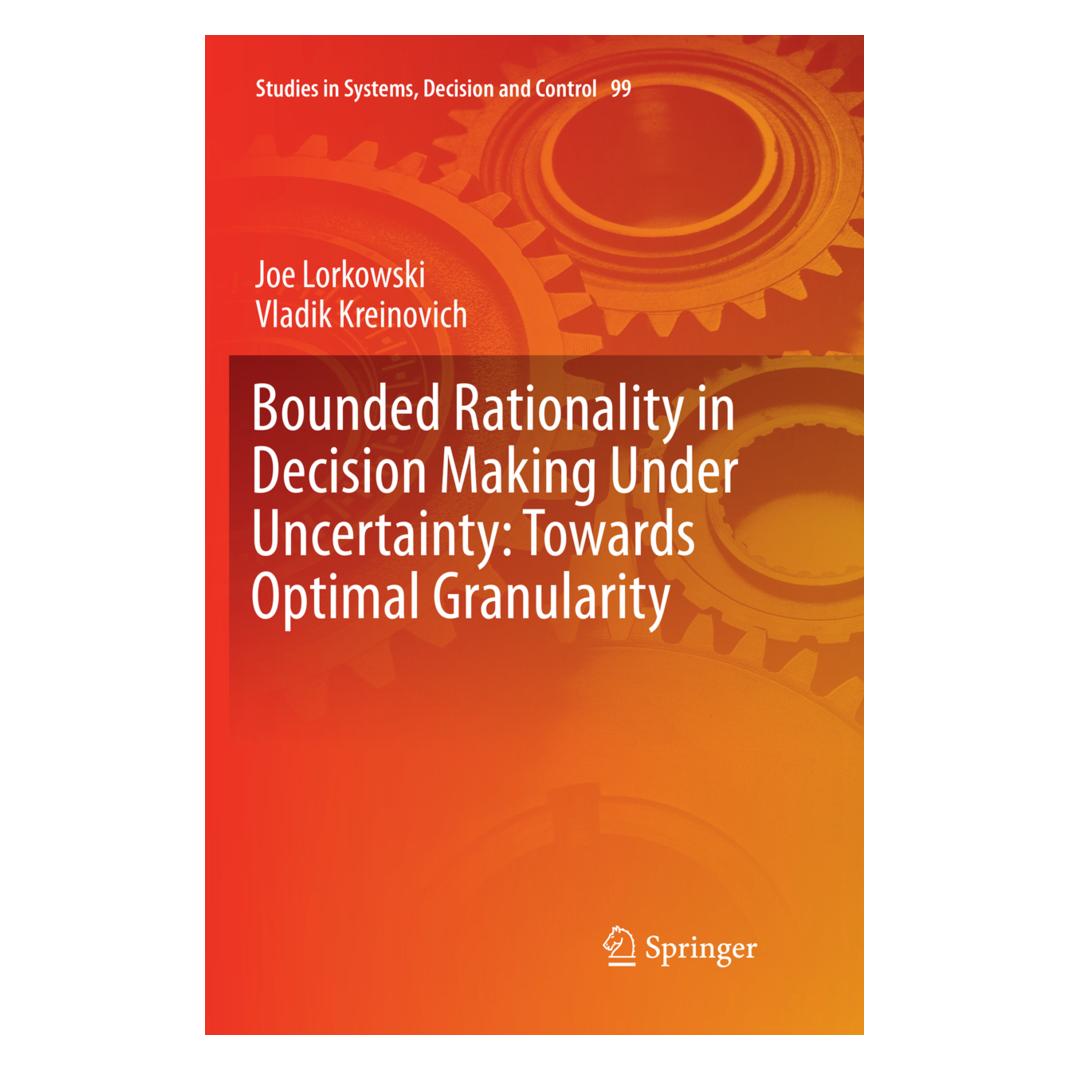 Springer Bounded Rationality in Decision Making Under Uncertainty: Towards Optimal Granularity (Englisch, Softcover, Joe Lorkowski, Vladik Kreinovich) (56051832)