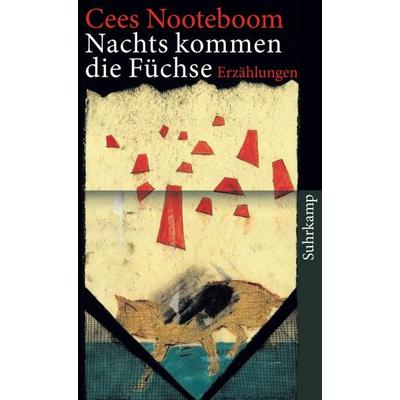 Nachts kommen die Füchse, Taschenbuch von Cees Nooteboom, Suhrkamp, 978-3-518-46194-5